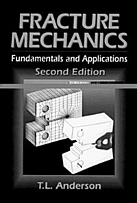 Fracture Mechanics: Fundamentals and Applications, Second Edition (Hardcover, 2nd)