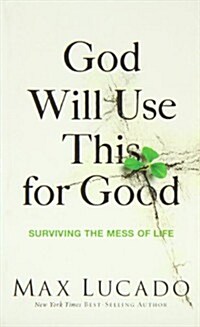 God Will Use This for Good: Surviving the Mess of Life (Paperback)