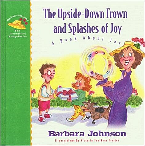 The Upside-Down Frown and Splashes of Joy (Hardcover)