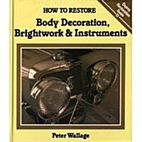 How to Restore Body Decorations, Brightwork, and Instruments (Hardcover)