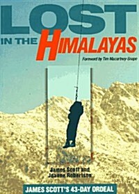 Lost in the Himalayas: James Scotts 43-Day Ordeal (Paperback)