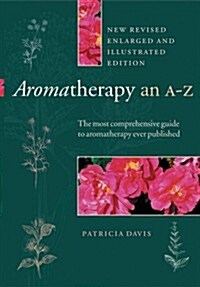 Aromatherapy: An A to Z, Revised Edition (Paperback, Revised)
