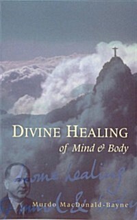 Divine Healing Of Mind & Body (Paperback)