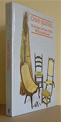 Chair Seating: Techniques in Cane, Rush, Willow and Cords (Hardcover)