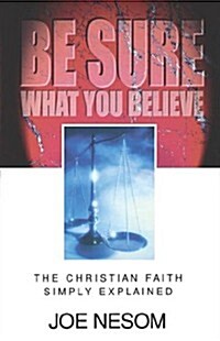Be Sure What You Believe (Paperback)