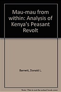 Mau Mau from Within: An Analysis of Kenyas Peasant Revolt (Paperback)