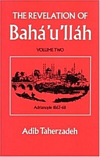 The Revelation Of Bahaullah Vol. 2: Adrianople 1863-68 (Paperback, Revised)