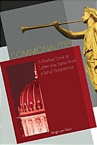 Commonalities: A Positive Look at Latter-Day Saints from a Bahai Perspective (Paperback)