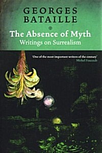 Absence of Myth : Writings on Surrealism (Hardcover)