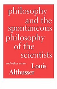 Philosophy and the Spontaneous Philosophy of the Scientists and Other Essays (Paperback)