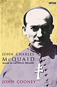John Charles McQuaid: Ruler of Catholic Ireland (Paperback, Revised)