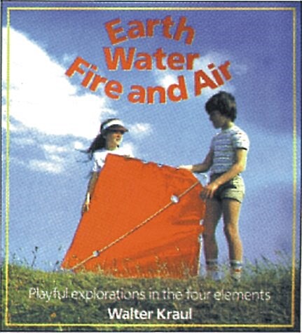 Earth, Water, Fire, and Air: Playful Explorations in the Four Elements (Paperback)