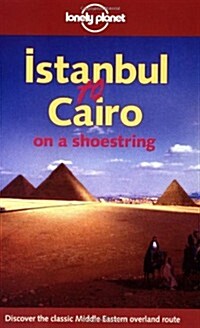 Istanbul to Cairo on a Shoestring (Lonely Planet Istanbul to Cairo: Classic Overland Route) (Paperback, 0)
