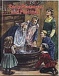 Early Pleasures and Pastimes: Early Settler Life Series (Hardcover)