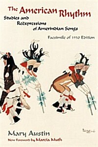 The American Rhythm: Studies and Reexpressions of Amerindian Songs; Facsimile of 1930 edition (Paperback)