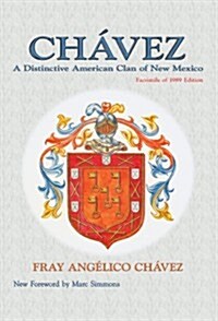 Chavez: A Distinctive American Clan of New Mexico, Facsimile of 1989 Edition (Paperback)