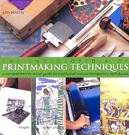 The Encyclopedia of Printmaking Techniques: A Comprehensive Visual Guide to Traditional and Contemporary Techniques (Paperback)