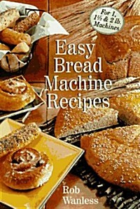 Easy Bread Machine Recipes: For 1, 1/2 & 2 Lb. Machines (Paperback)