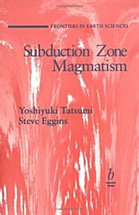 Subduction Zone Magmatism (Frontiers in Earth Sciences) (Paperback, 1st)