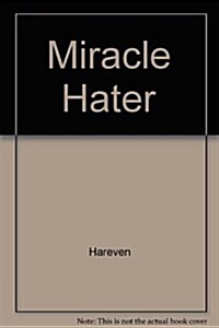 The Miracle Hater (Paperback)