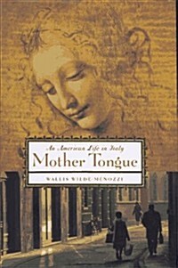 Mother Tongue: An American Life in Italy (Hardcover, 1st)