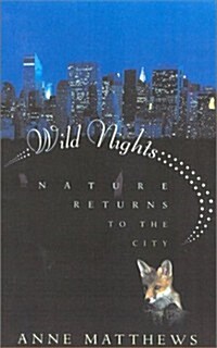 Wild Nights: Nature Returns to the City (Hardcover)
