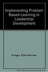 Implementing Problem Based Learning in Leadership Development (Paperback)