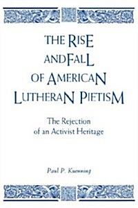 Rise & Fall/American Luth. Pietism (Hardcover)