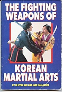 The Fighting Weapons of Korean Martial Arts (Paperback)