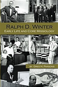 Ralph D. Winter: Early Life and Core Missiology (Paperback)