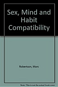 Sex, Mind and Habit Compatibility (Paperback)