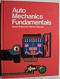 Auto Mechanics Fundamentals: How and Why of the Design, Construction, and Operation of Automotive Units (Hardcover, 2 Sub)