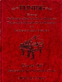 Tuning: Containing the Perfection of Eighteenth-Century Temperament, the Lost Art of Nineteenth-Century Temperament and the Science of Equal Temperame (Hardcover)