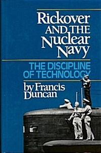 Rickover and the Nuclear Navy: The Discipline of Technology (Hardcover, 1st)
