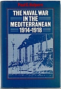 The Naval War in the Mediterranean, 1914-1918 (Hardcover, 1st)