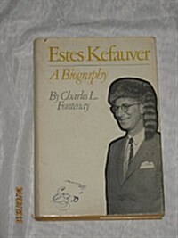 Estes Kefauver, a Biography (Hardcover)