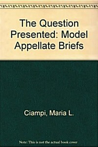The Question Presented: Model Appellate Briefs (Paperback)