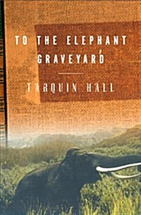 To the Elephant Graveyard (Hardcover, First Edition)