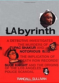 LAbyrinth: A Detective Investigates the Murders of Tupac Shakur and Notorious B.I.G. The Implication of Death Row Records Suge Knight and the Origins (Hardcover, 1st)
