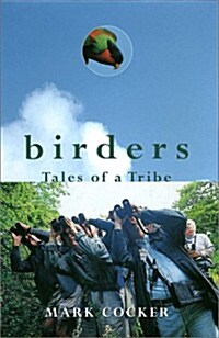 Birders: Tales of a Tribe (Hardcover, First American Edition)