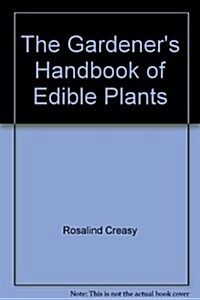 The Gardeners Handbook of Edible Plants (Paperback, 1ST)