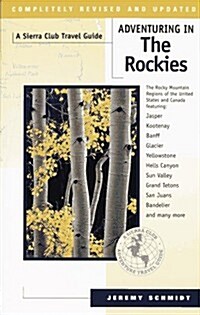 Adventuring in the Rockies: The Rocky Mountain Regions of the United States and Canada Featuring Jasper, Kootenay, Banff, Glacier, Yellowstone... (Sie (Paperback, Revised)