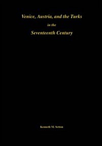 Venice, Austria, and the Turks in the 17th Century: Memoirs, American Philosophical Society (Vol. 192) (Paperback)