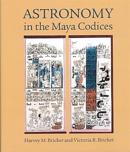 Astronomy in the Maya Codices: Memoirs, American Philosophical Society (Vol. 265) (Hardcover)