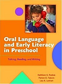 Oral Language and Early Literacy in Preschool: Talking, Reading, and Writing (Preschool Literacy Collection) (Paperback)