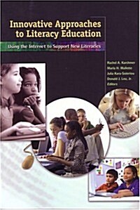 Innovative Approaches to Literacy Education: Using the Internet to Support New Literacies (Paperback)