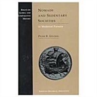 Nomads and Sedentary Societies in Medieval Eurasia (Paperback)
