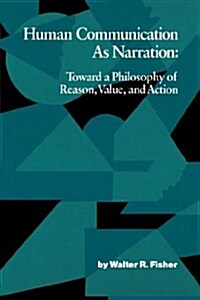 Human Communication as Narration: Toward a Philosophy of Reason, Value, and Action (Paperback)