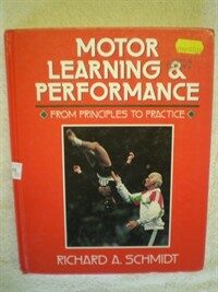 Motor learning & performance : from principles to practice