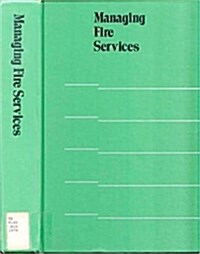 Managing Fire Services (Municipal Management Series) (Hardcover, 2nd)